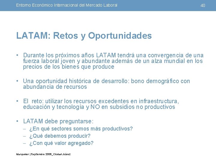Entorno Económico Internacional del Mercado Laboral 40 LATAM: Retos y Oportunidades • Durante los