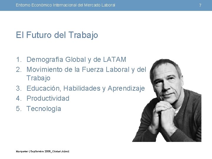 Entorno Económico Internacional del Mercado Laboral El Futuro del Trabajo 1. Demografía Global y