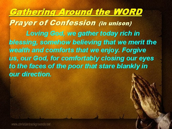 Gathering Around the WORD Prayer of Confession (in unison) Loving God, we gather today