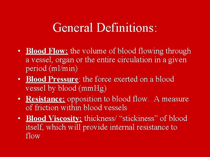 General Definitions: • Blood Flow: the volume of blood flowing through a vessel, organ