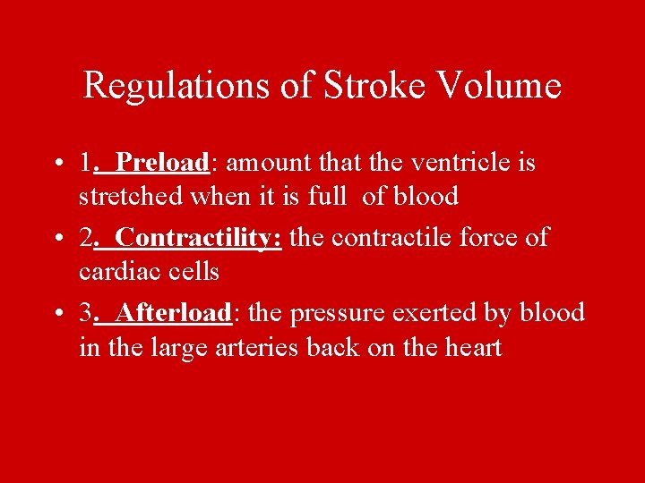 Regulations of Stroke Volume • 1. Preload: amount that the ventricle is stretched when