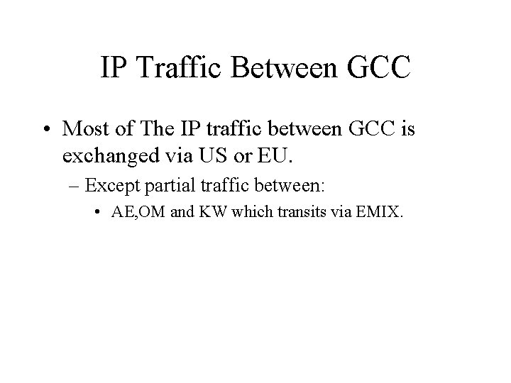IP Traffic Between GCC • Most of The IP traffic between GCC is exchanged