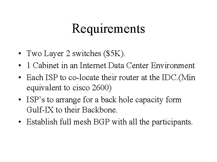 Requirements • Two Layer 2 switches ($5 K). • 1 Cabinet in an Internet