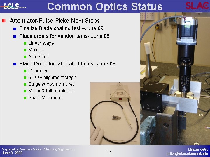 Common Optics Status Attenuator-Pulse Picker. Next Steps Finalize Blade coating test –June 09 Place