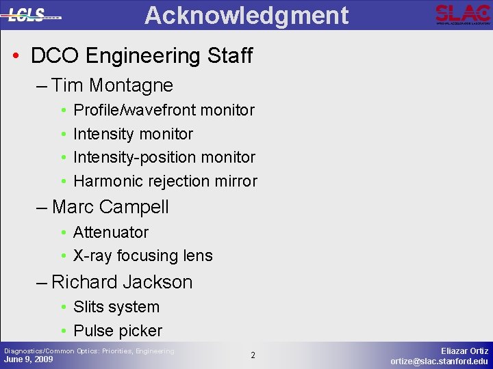 Acknowledgment • DCO Engineering Staff – Tim Montagne • • Profile/wavefront monitor Intensity-position monitor