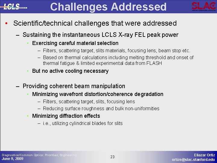 Challenges Addressed • Scientific/technical challenges that were addressed – Sustaining the instantaneous LCLS X-ray