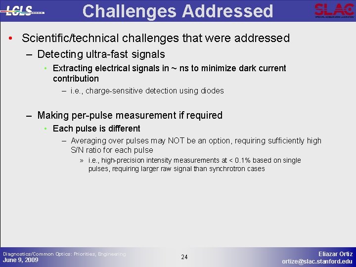 Challenges Addressed • Scientific/technical challenges that were addressed – Detecting ultra-fast signals • Extracting