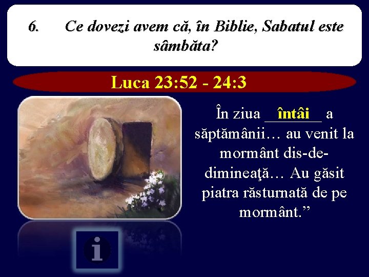 6. Ce dovezi avem că, în Biblie, Sabatul este sâmbăta? Luca 23: 52 -