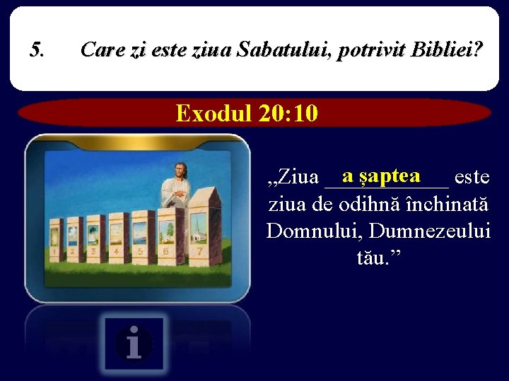 5. Care zi este ziua Sabatului, potrivit Bibliei? Exodul 20: 10 a șaptea „Ziua