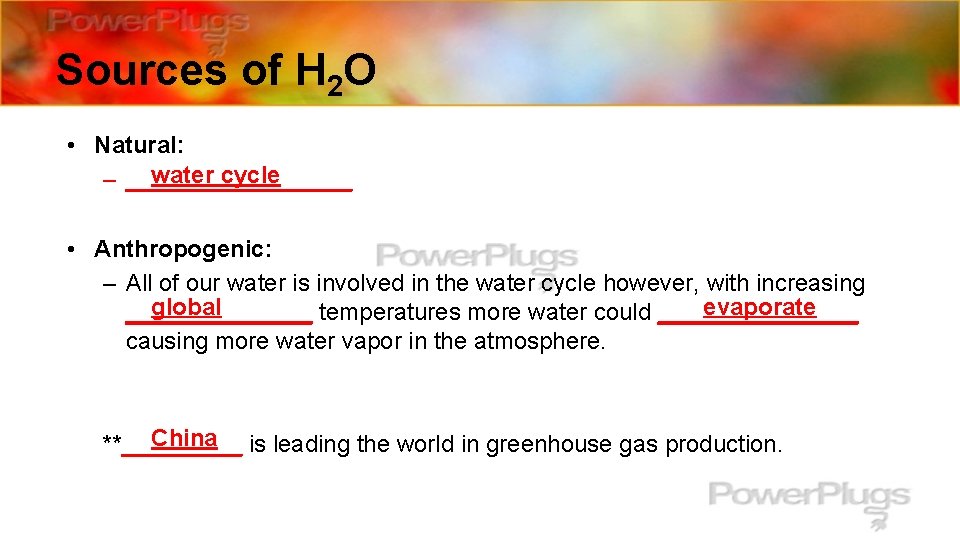 Sources of H 2 O • Natural: water cycle – _________ • Anthropogenic: –