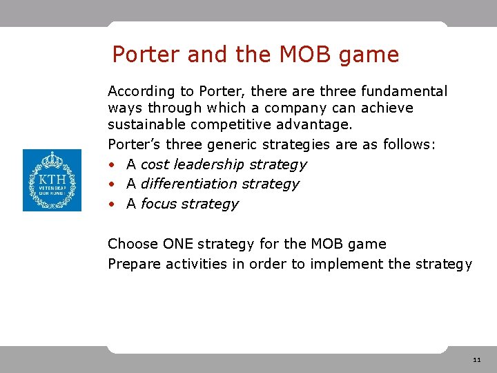 Porter and the MOB game According to Porter, there are three fundamental ways through