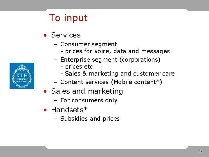 To input • Services – Consumer segment - prices for voice, data and messages