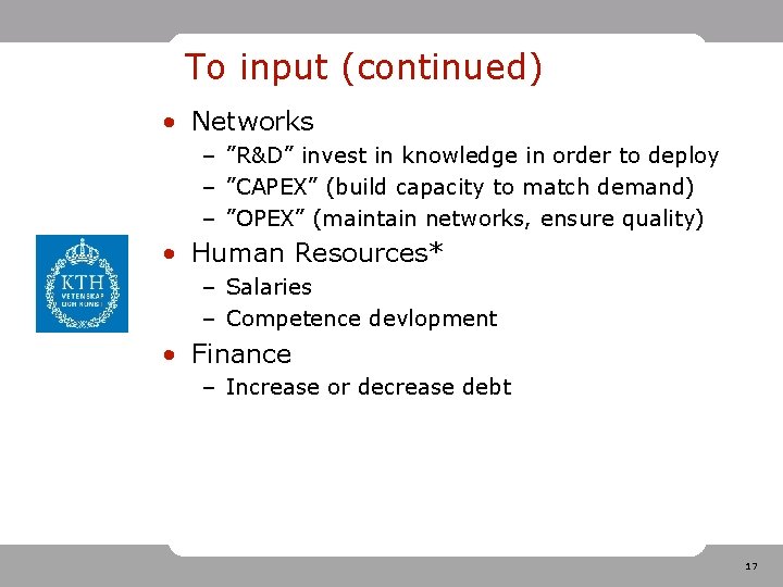 To input (continued) • Networks – ”R&D” invest in knowledge in order to deploy