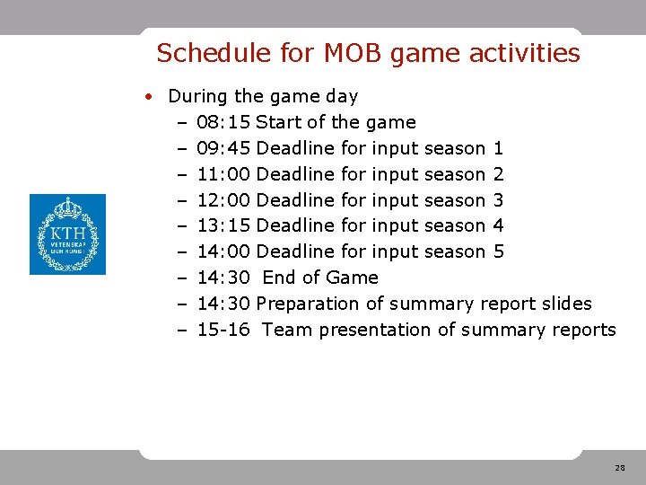 Schedule for MOB game activities • During the game day – 08: 15 Start
