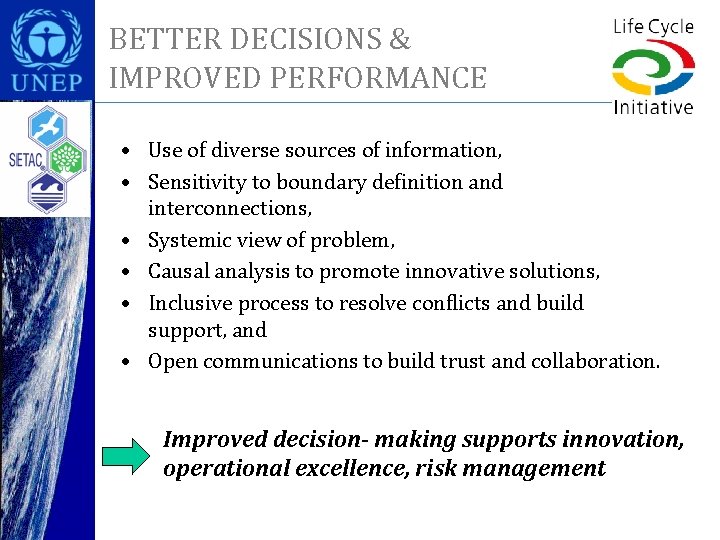 BETTER DECISIONS & IMPROVED PERFORMANCE • Use of diverse sources of information, • Sensitivity