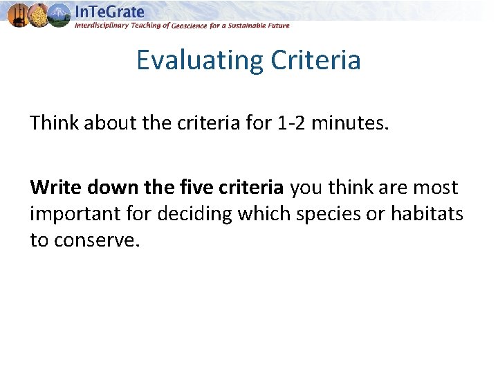Evaluating Criteria Think about the criteria for 1 -2 minutes. Write down the five