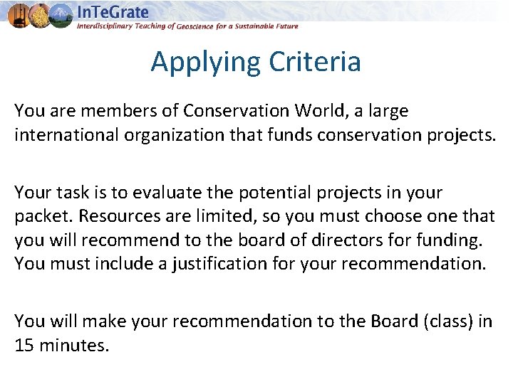 Applying Criteria You are members of Conservation World, a large international organization that funds