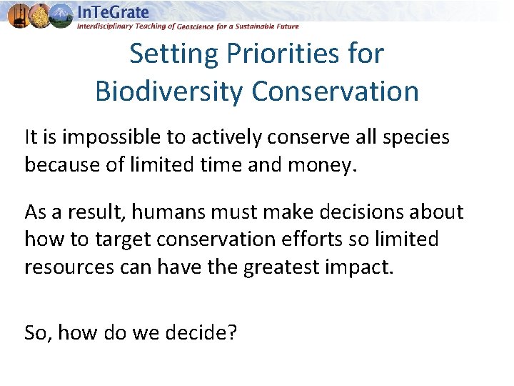 Setting Priorities for Biodiversity Conservation It is impossible to actively conserve all species because