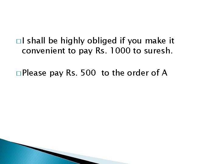 �I shall be highly obliged if you make it convenient to pay Rs. 1000