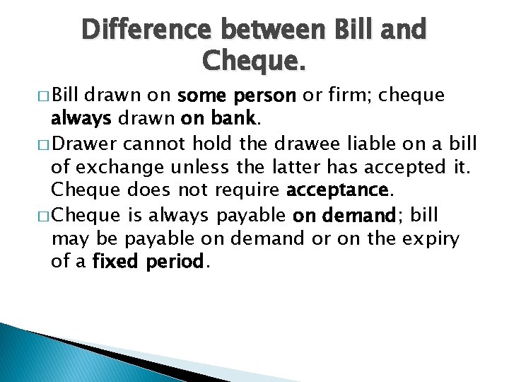 � Bill Difference between Bill and Cheque. drawn on some person or firm; cheque
