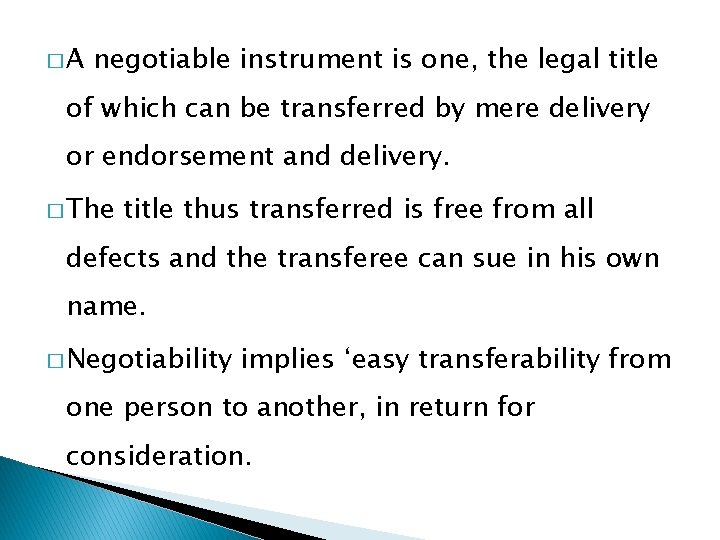 �A negotiable instrument is one, the legal title of which can be transferred by