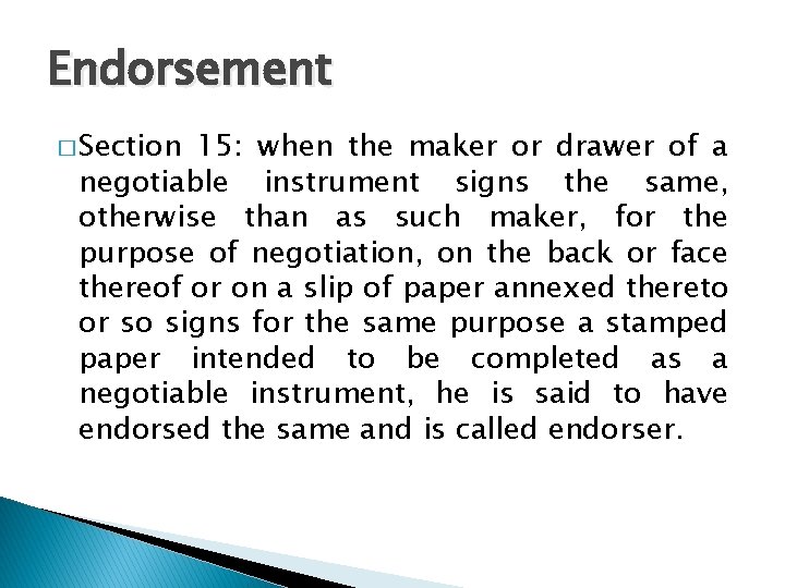 Endorsement � Section 15: when the maker or drawer of a negotiable instrument signs