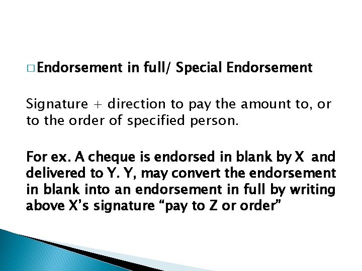 � Endorsement in full/ Special Endorsement Signature + direction to pay the amount to,