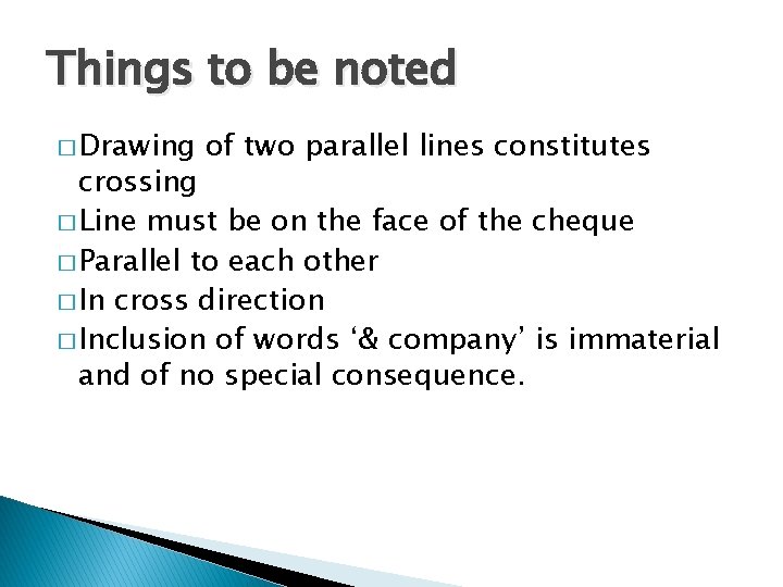 Things to be noted � Drawing of two parallel lines constitutes crossing � Line