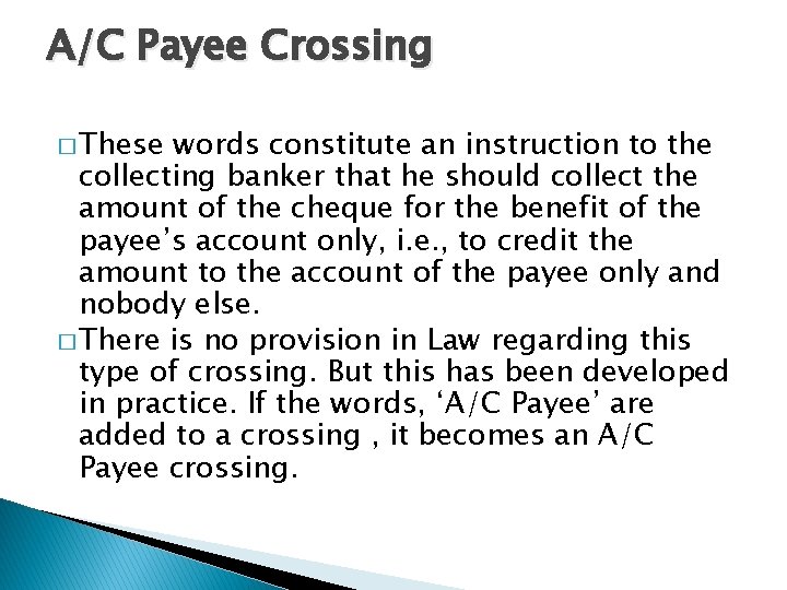 A/C Payee Crossing � These words constitute an instruction to the collecting banker that