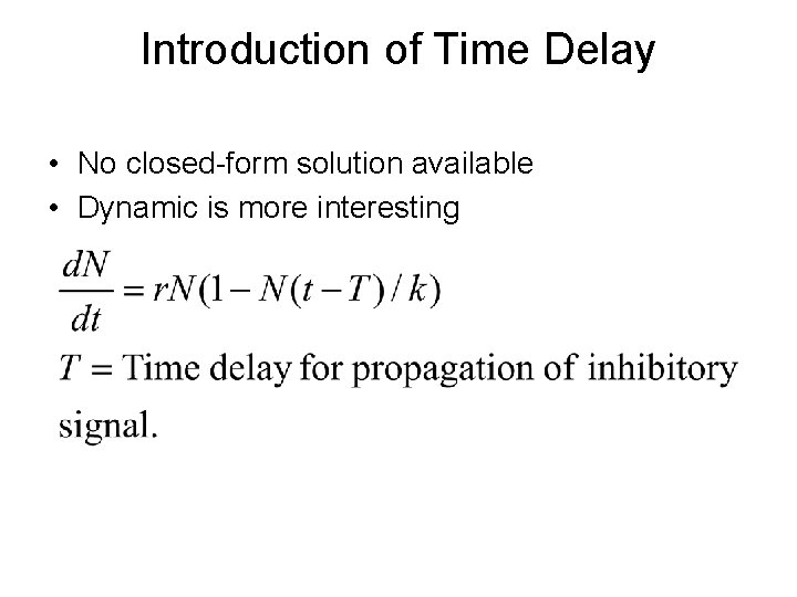 Introduction of Time Delay • No closed-form solution available • Dynamic is more interesting