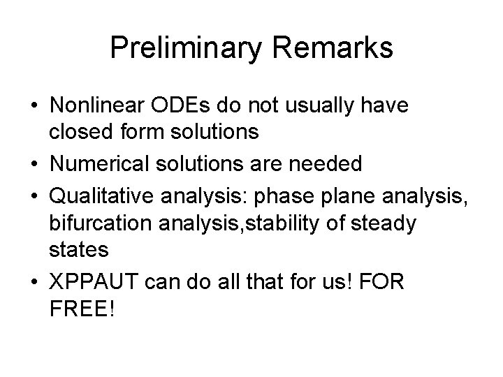 Preliminary Remarks • Nonlinear ODEs do not usually have closed form solutions • Numerical
