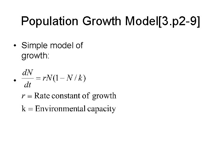 Population Growth Model[3. p 2 -9] • Simple model of growth: • 