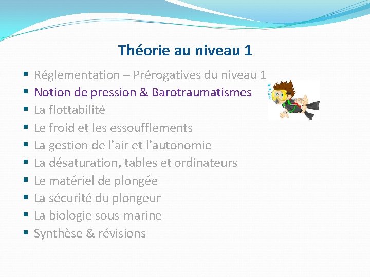 Théorie au niveau 1 § § § § § Réglementation – Prérogatives du niveau