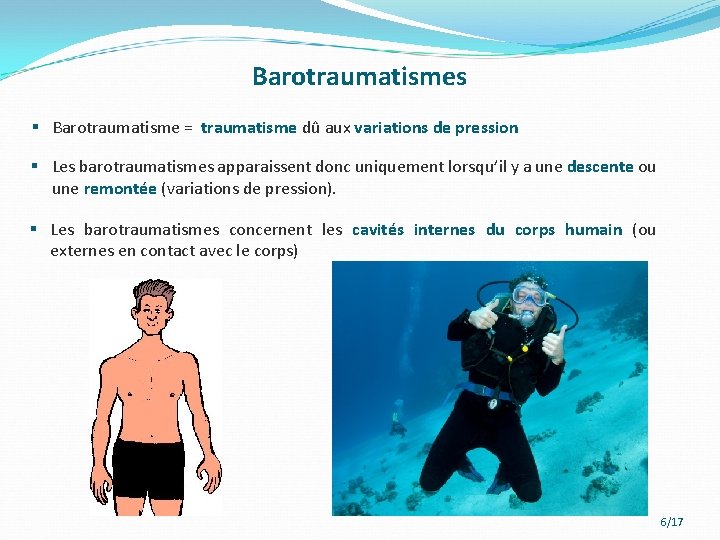 Barotraumatismes § Barotraumatisme = traumatisme dû aux variations de pression § Les barotraumatismes apparaissent