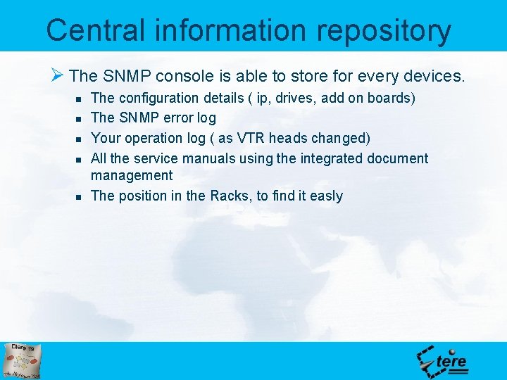 Central information repository Ø The SNMP console is able to store for every devices.