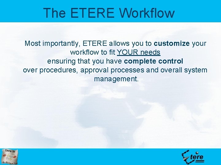 The ETERE Workflow Most importantly, ETERE allows you to customize your workflow to fit