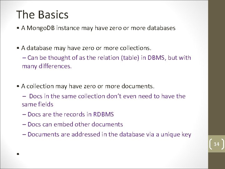 The Basics • A Mongo. DB instance may have zero or more databases • The Basics • A Mongo. DB instance may have zero or more databases •