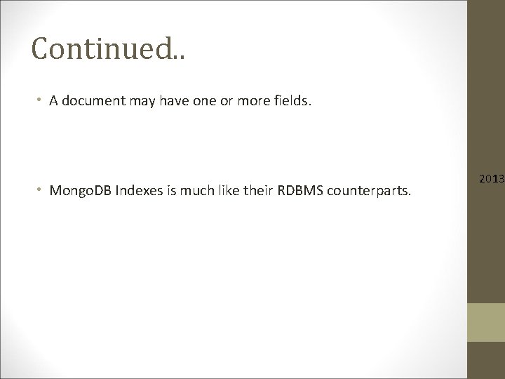 Continued. . • A document may have one or more fields. • Mongo. DB Continued. . • A document may have one or more fields. • Mongo. DB