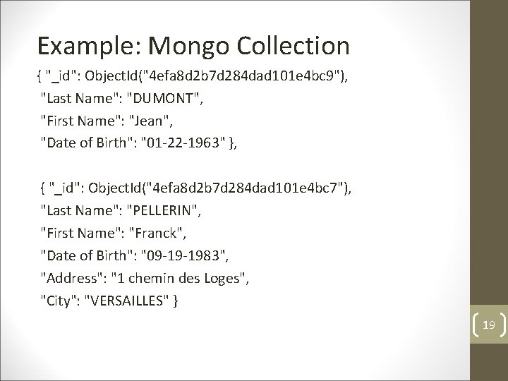 Example: Mongo Collection { "_id": Object. Id("4 efa 8 d 2 b 7 d Example: Mongo Collection { "_id": Object. Id("4 efa 8 d 2 b 7 d