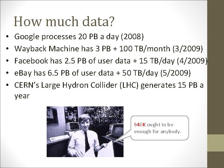 How much data? • • • Google processes 20 PB a day (2008) Wayback How much data? • • • Google processes 20 PB a day (2008) Wayback