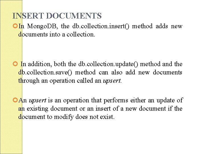 INSERT DOCUMENTS In Mongo. DB, the db. collection. insert() method adds new documents into INSERT DOCUMENTS In Mongo. DB, the db. collection. insert() method adds new documents into