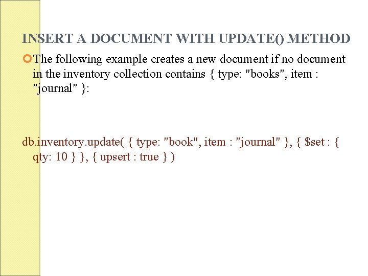 INSERT A DOCUMENT WITH UPDATE() METHOD The following example creates a new document if INSERT A DOCUMENT WITH UPDATE() METHOD The following example creates a new document if
