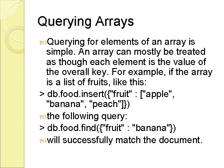 Querying Arrays Querying for elements of an array is simple. An array can mostly Querying Arrays Querying for elements of an array is simple. An array can mostly