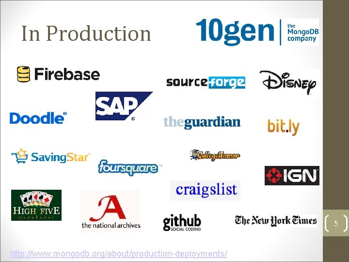 In Production 5 http: //www. mongodb. org/about/production-deployments/ In Production 5 http: //www. mongodb. org/about/production-deployments/