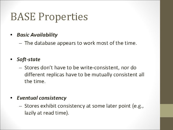 BASE Properties • Basic Availability – The database appears to work most of the BASE Properties • Basic Availability – The database appears to work most of the