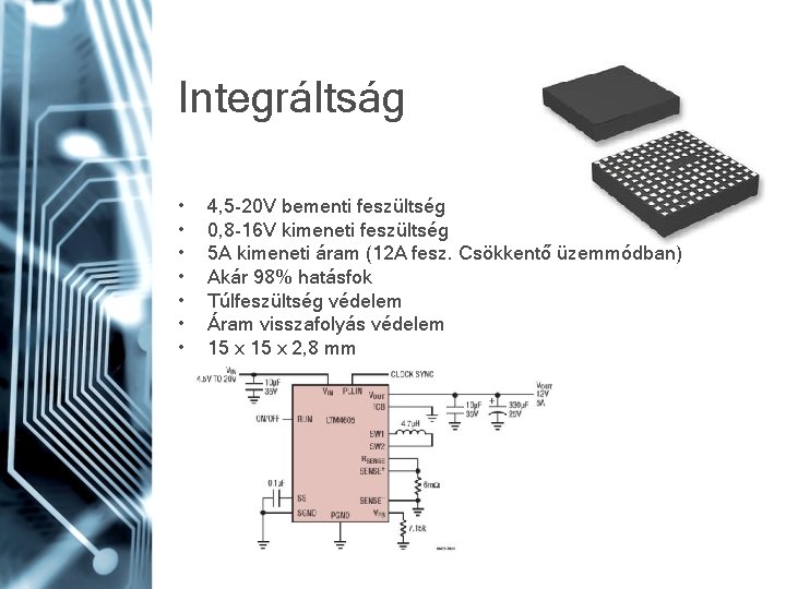 Integráltság • • 4, 5 -20 V bementi feszültség 0, 8 -16 V kimeneti