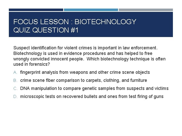 FOCUS LESSON : BIOTECHNOLOGY QUIZ QUESTION #1 Suspect identification for violent crimes is important