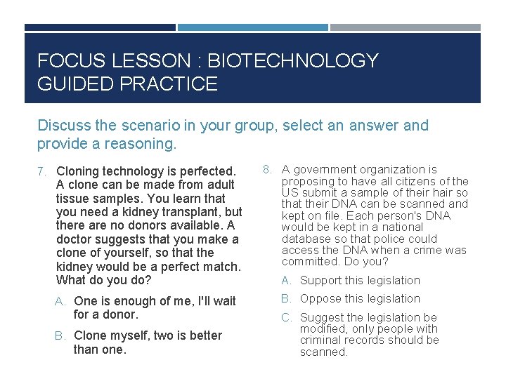 FOCUS LESSON : BIOTECHNOLOGY GUIDED PRACTICE Discuss the scenario in your group, select an