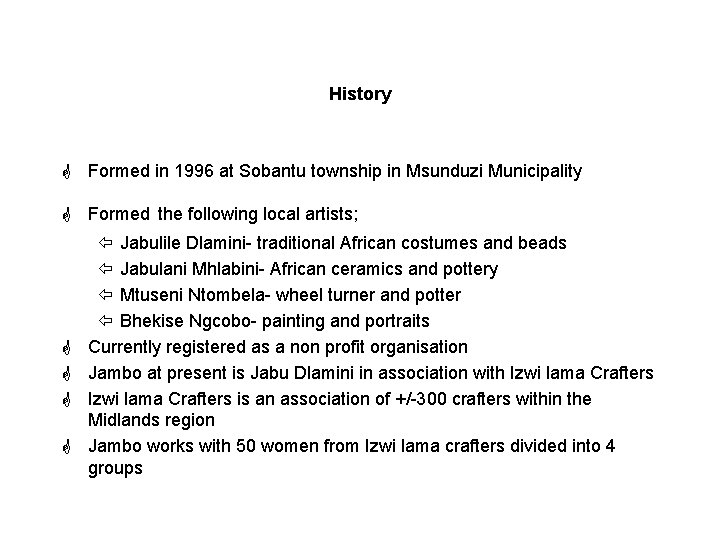 History G Formed in 1996 at Sobantu township in Msunduzi Municipality G Formed the