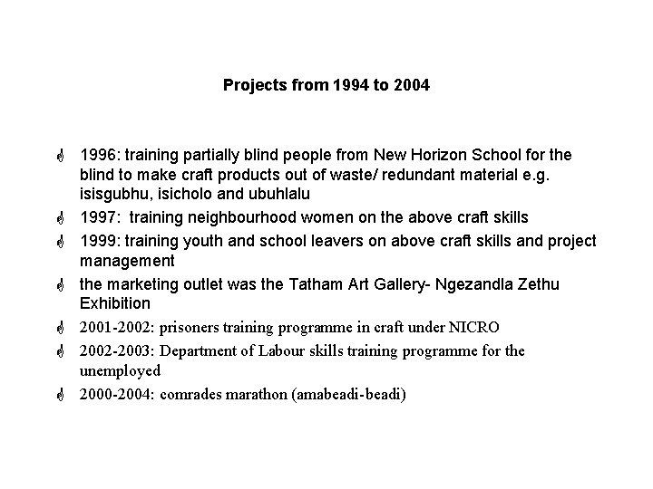 Projects from 1994 to 2004 G 1996: training partially blind people from New Horizon